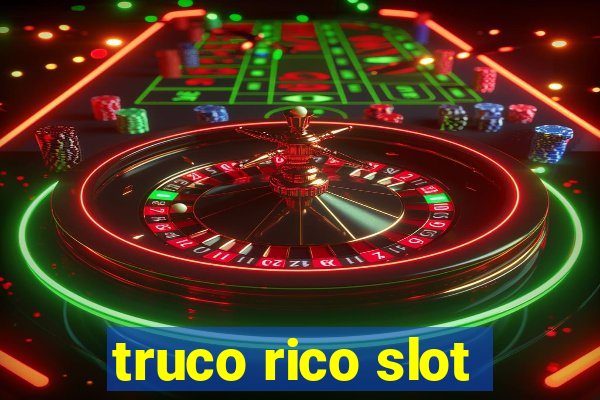 truco rico slot