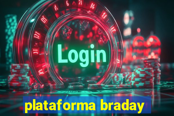 plataforma braday