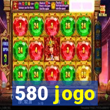 580 jogo