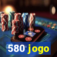 580 jogo