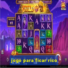 jogo para ficar rico