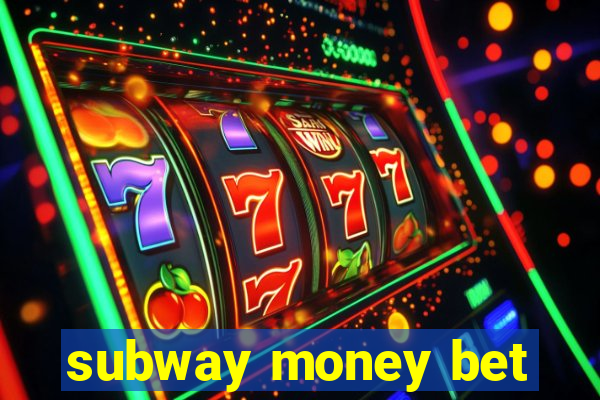 subway money bet