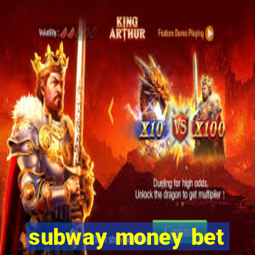 subway money bet