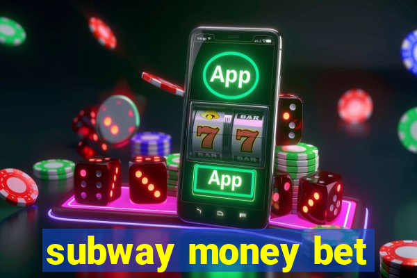 subway money bet