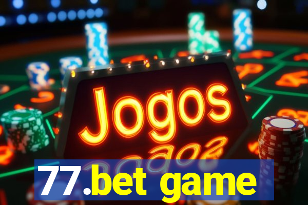 77.bet game