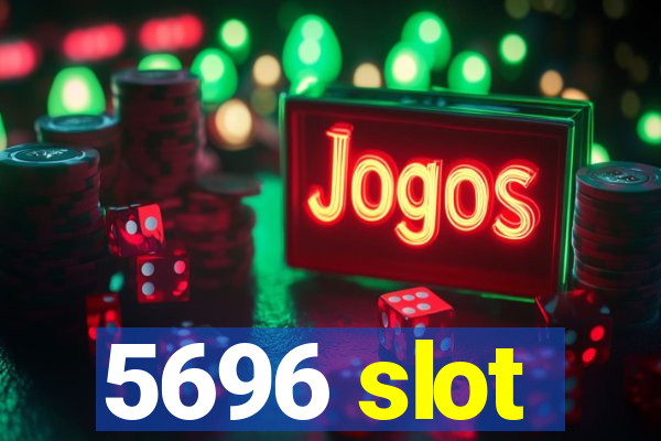 5696 slot