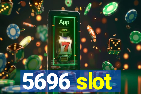 5696 slot