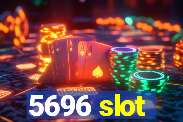 5696 slot