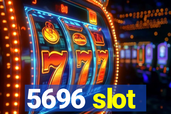 5696 slot