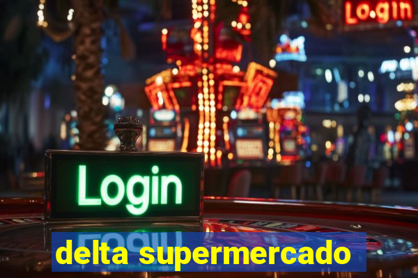 delta supermercado