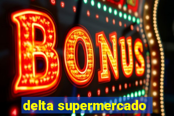 delta supermercado