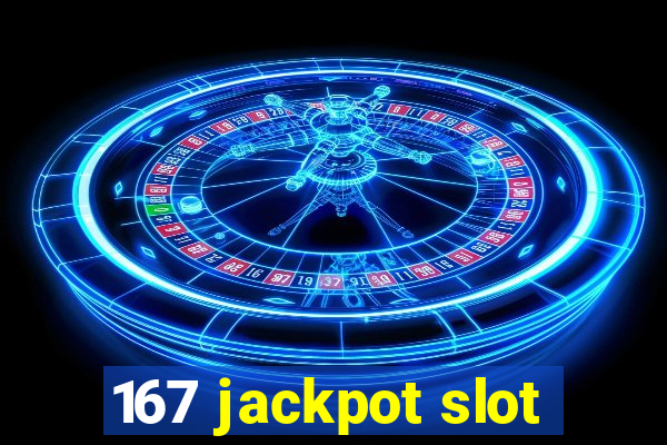 167 jackpot slot