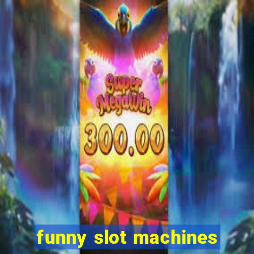 funny slot machines