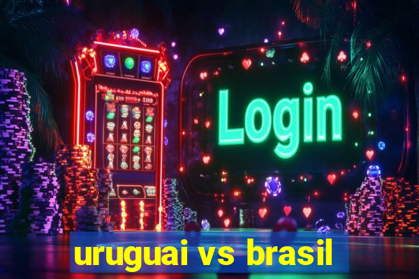 uruguai vs brasil