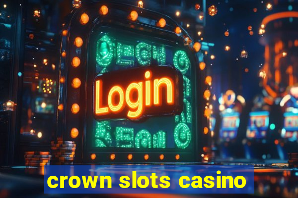 crown slots casino