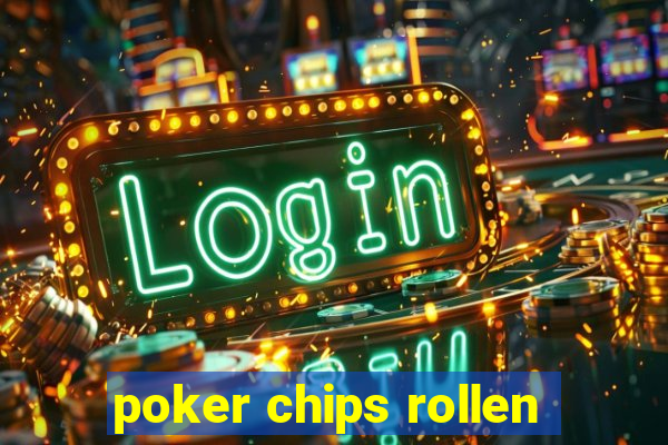 poker chips rollen