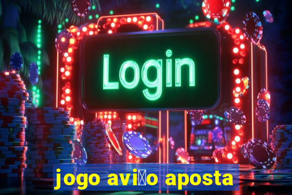 jogo avi茫o aposta