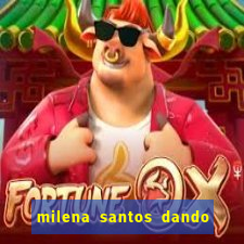 milena santos dando pro kid bengala