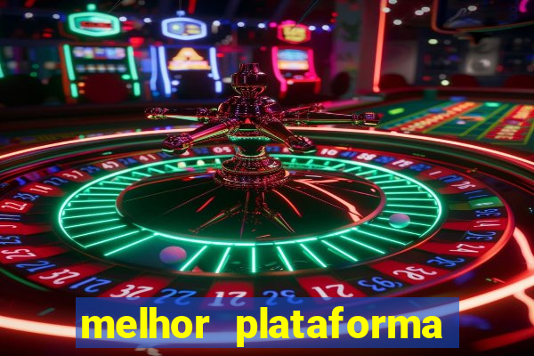 melhor plataforma de jogos de aposta