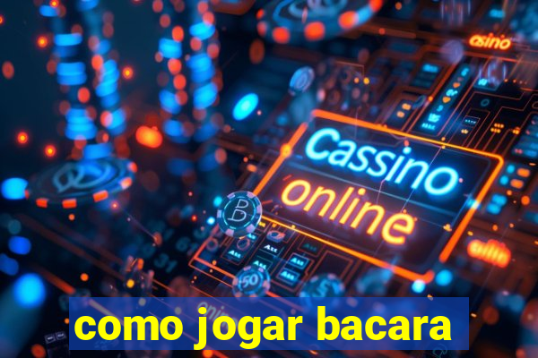 como jogar bacara