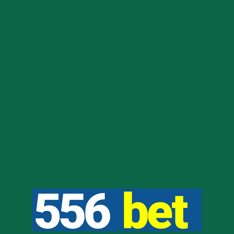 556 bet