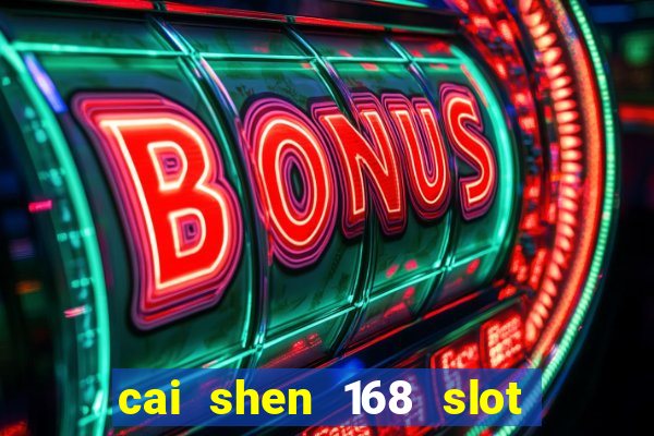 cai shen 168 slot free play