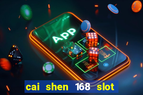 cai shen 168 slot free play