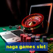 naga games slot