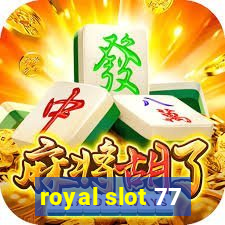 royal slot 77