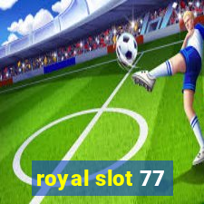 royal slot 77