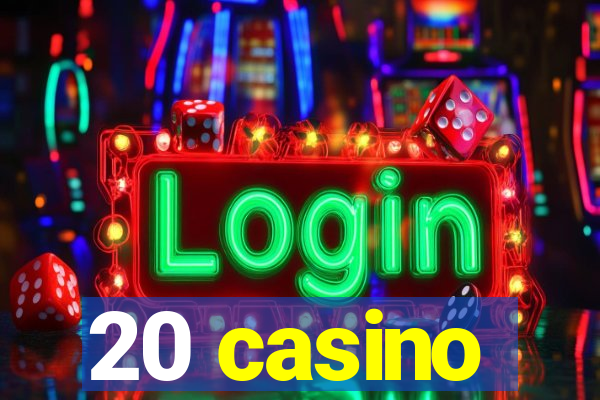 20 casino