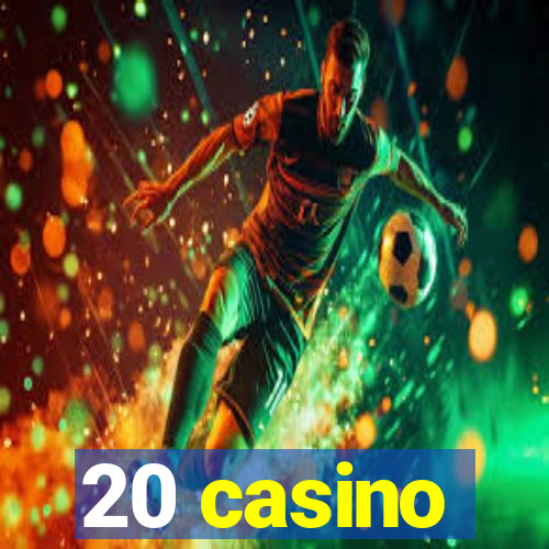 20 casino