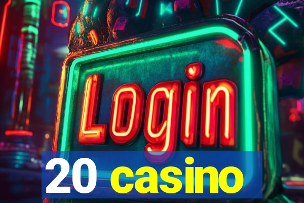 20 casino