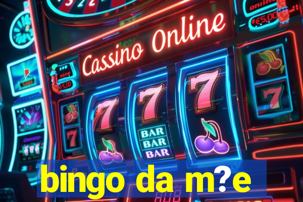 bingo da m?e