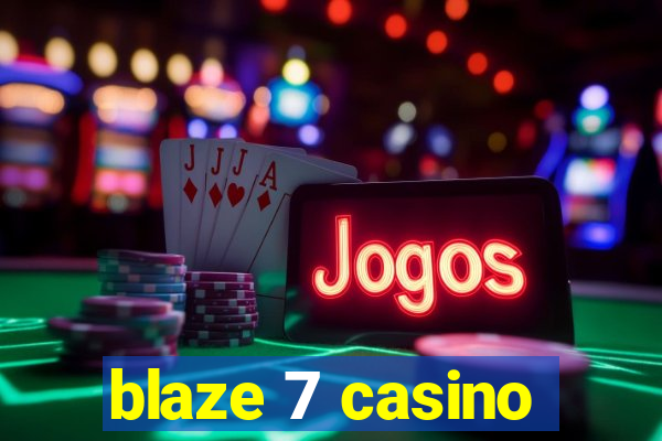 blaze 7 casino