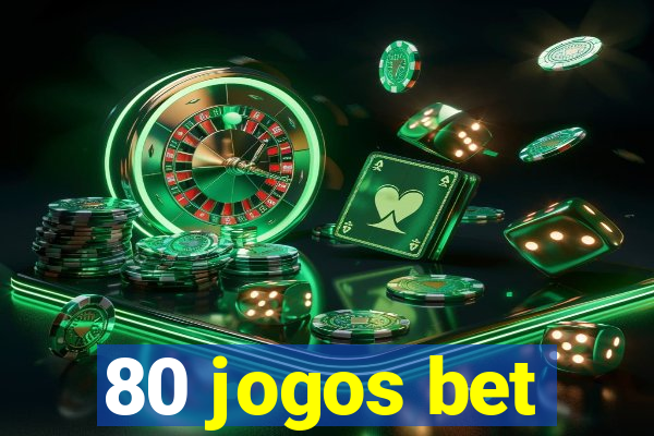 80 jogos bet