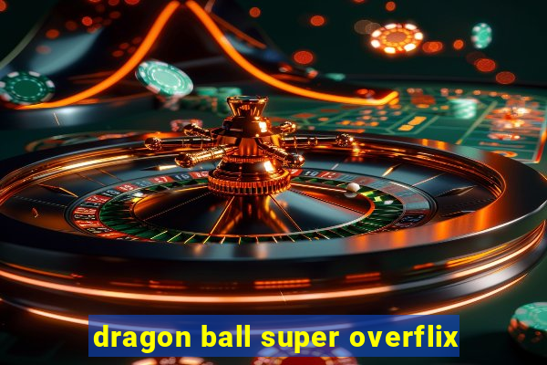 dragon ball super overflix