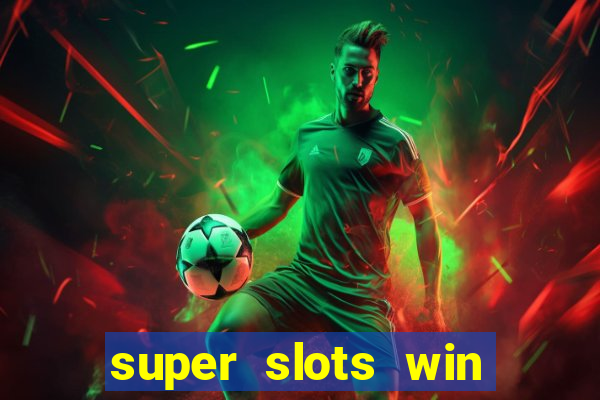 super slots win big slot