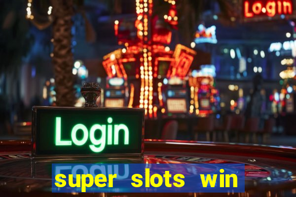 super slots win big slot