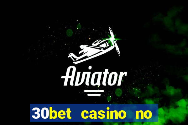 30bet casino no deposit bonus