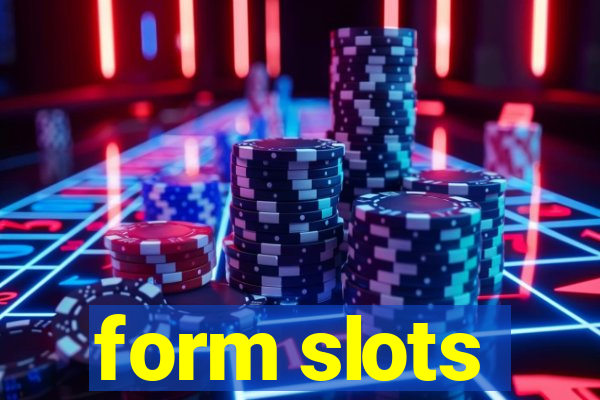 form slots