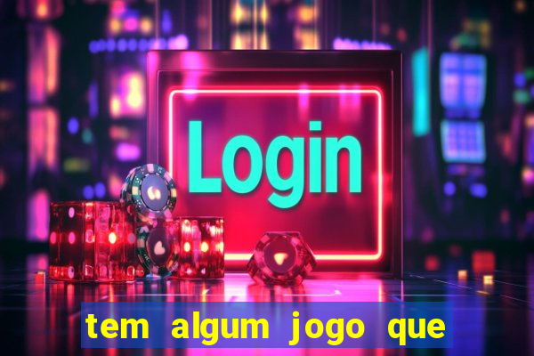 tem algum jogo que realmente ganha dinheiro