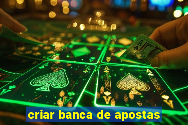 criar banca de apostas