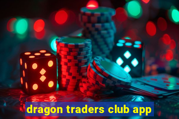 dragon traders club app