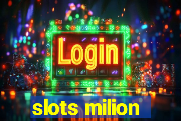 slots milion