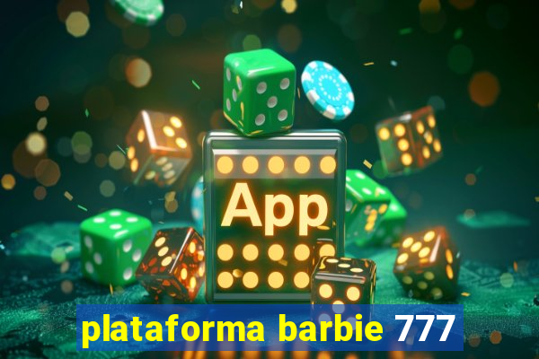 plataforma barbie 777