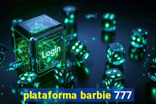 plataforma barbie 777