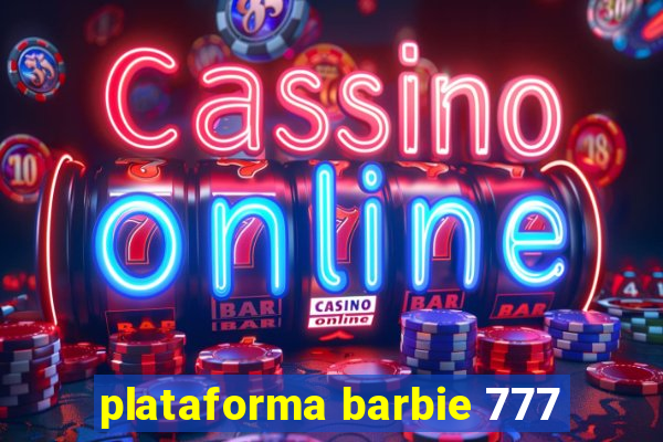 plataforma barbie 777