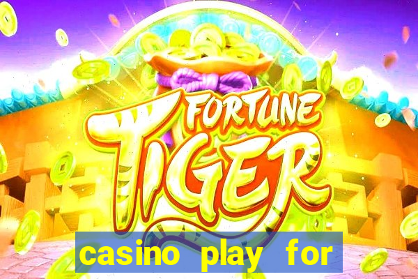 casino play for fun games