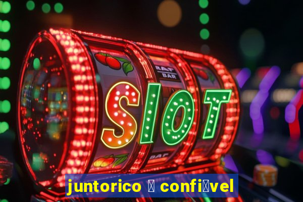 juntorico 茅 confi谩vel